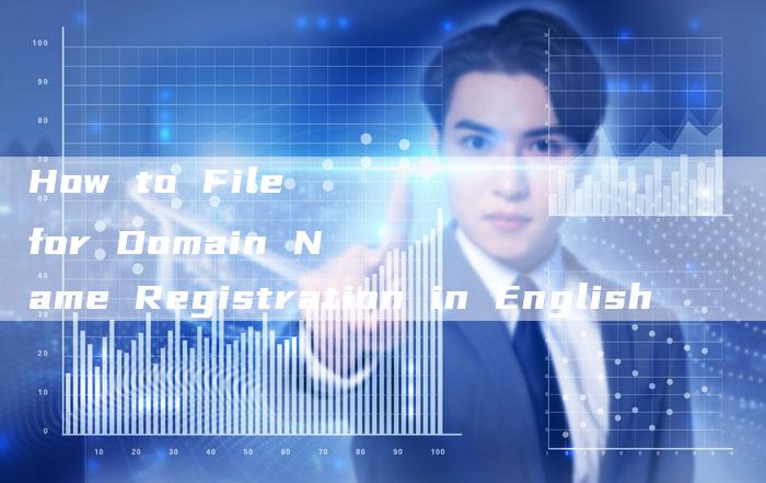 How to File for Domain Name Registration in English